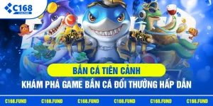 Bắn Cá Tiên Cảnh | Khám Phá Game Bắn Cá Đổi Thưởng Hấp Dẫn