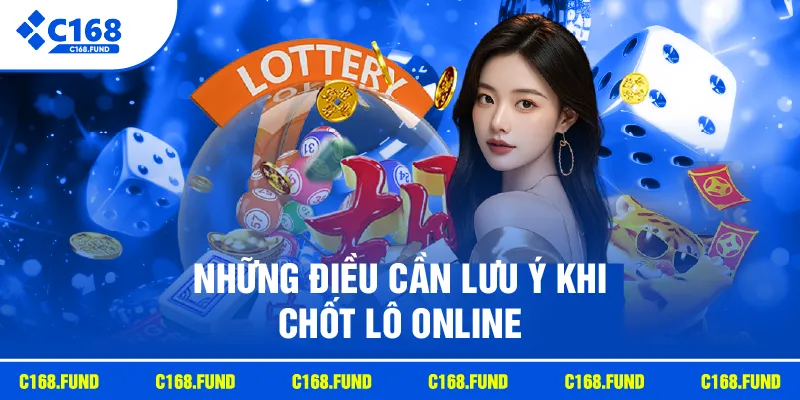 Những điều cần lưu ý khi chốt lô online